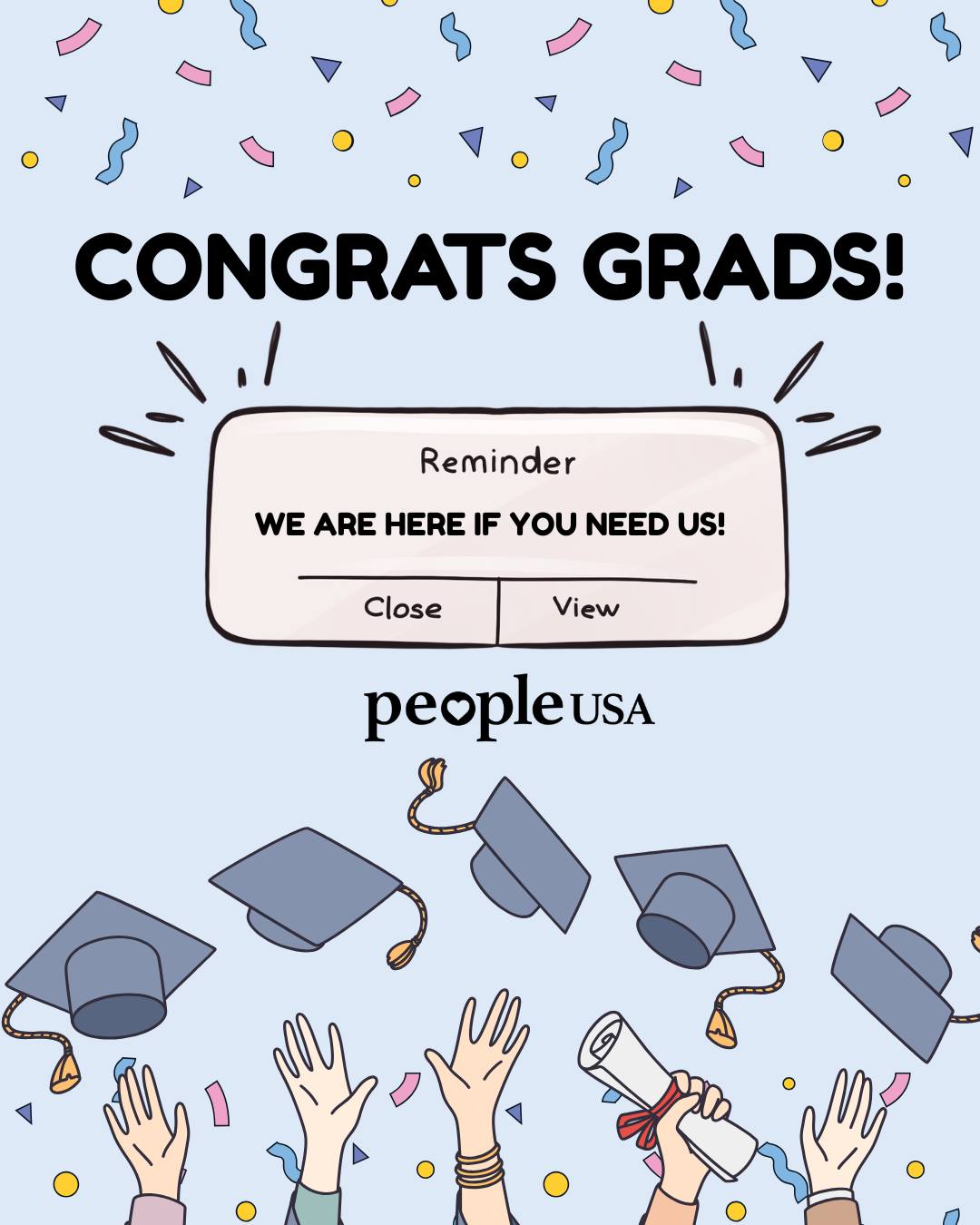 Congratulations to all the 2026 Graduates!! 🎓️
 
Graduation is an exciting time, and with it comes many changes. Feeling anxious after graduation is a normal response to a major life change. We’re here to support you through whatever you’re facing- You are not alone! 
 
We just want to remind you that if you or a loved one need help please reach out to us at our warmline (978)-488-HOPE (4673) or call/text 988.

For more information about us : https://people-usa.org/ 

#AskForHelp #WeAreHereForYou  #WeCareBecauseWeHaveBeenThere #SelfCare #SelfLove #Strength #PeopleUSA #PeopleUSANow #Nonprofit #MentalHealth #Advocacy #Peers #WellnessServices #Community #Support #Recovery #Sobriety #Prevention #Hope #RoadToMentalWellness #NewYork